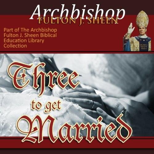 Three to Get Married: Marriage as a Sacrament